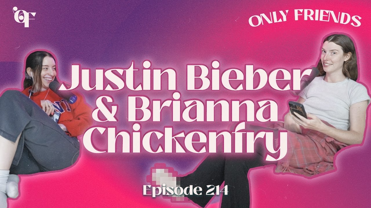 Carly and Erin: Justin Bieber & Brianna Chickenfry | Only Friends podcast