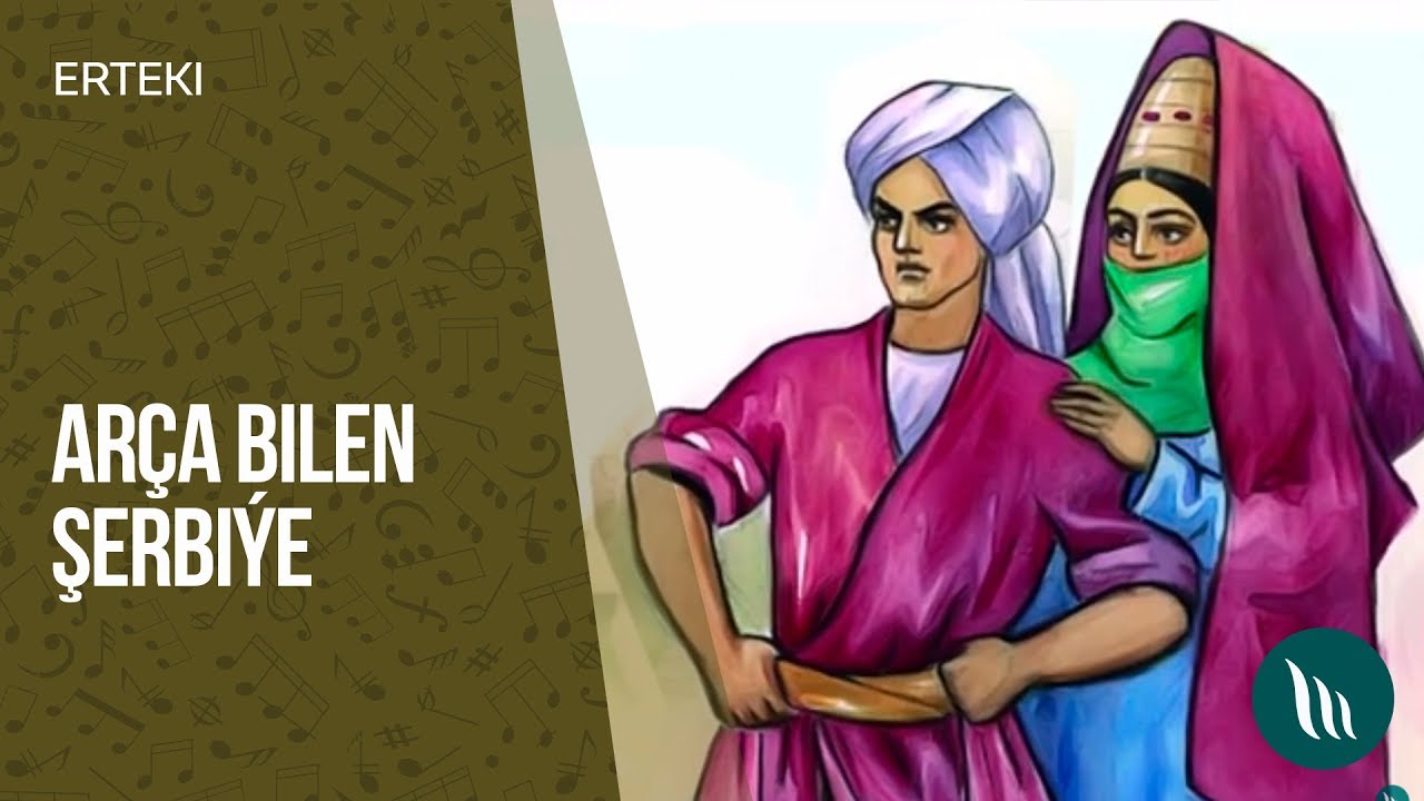 Erteki - Arça bilen Şerbiýe | 2019