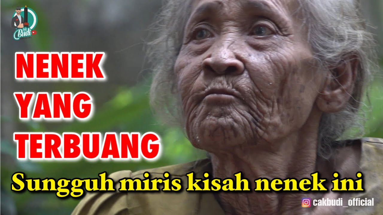 KISAH TRAGIS NENEK YANG TERBUANG..