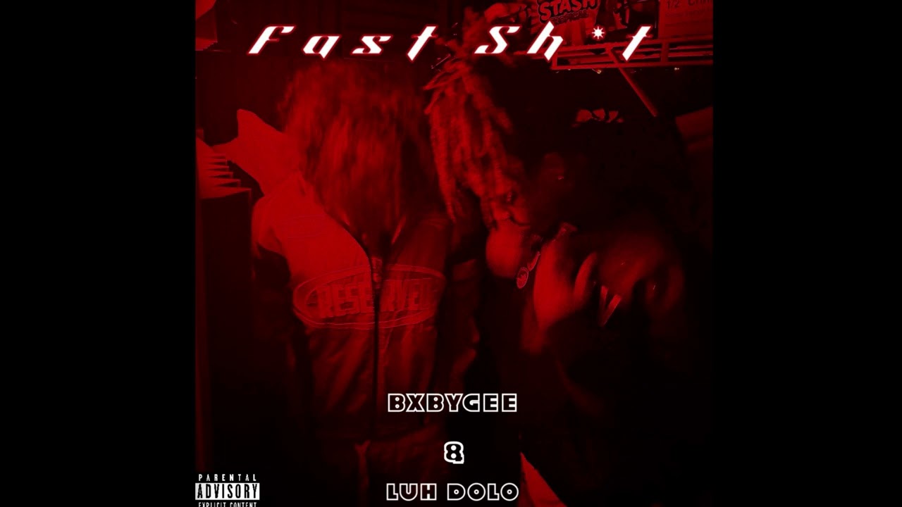 Fast Sh*t- BxbyGee & Luh Dolo