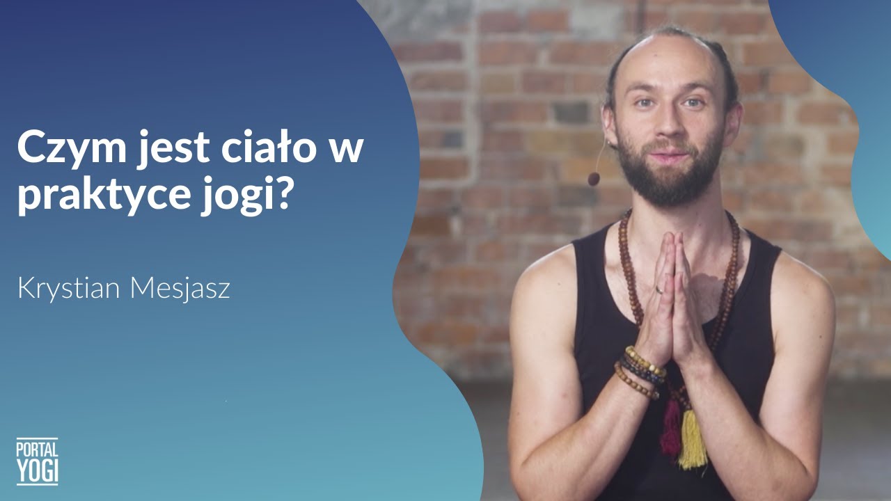 Ciało w praktyce Jogi – Wykład dla PortalYogi – Krystian Mesjasz