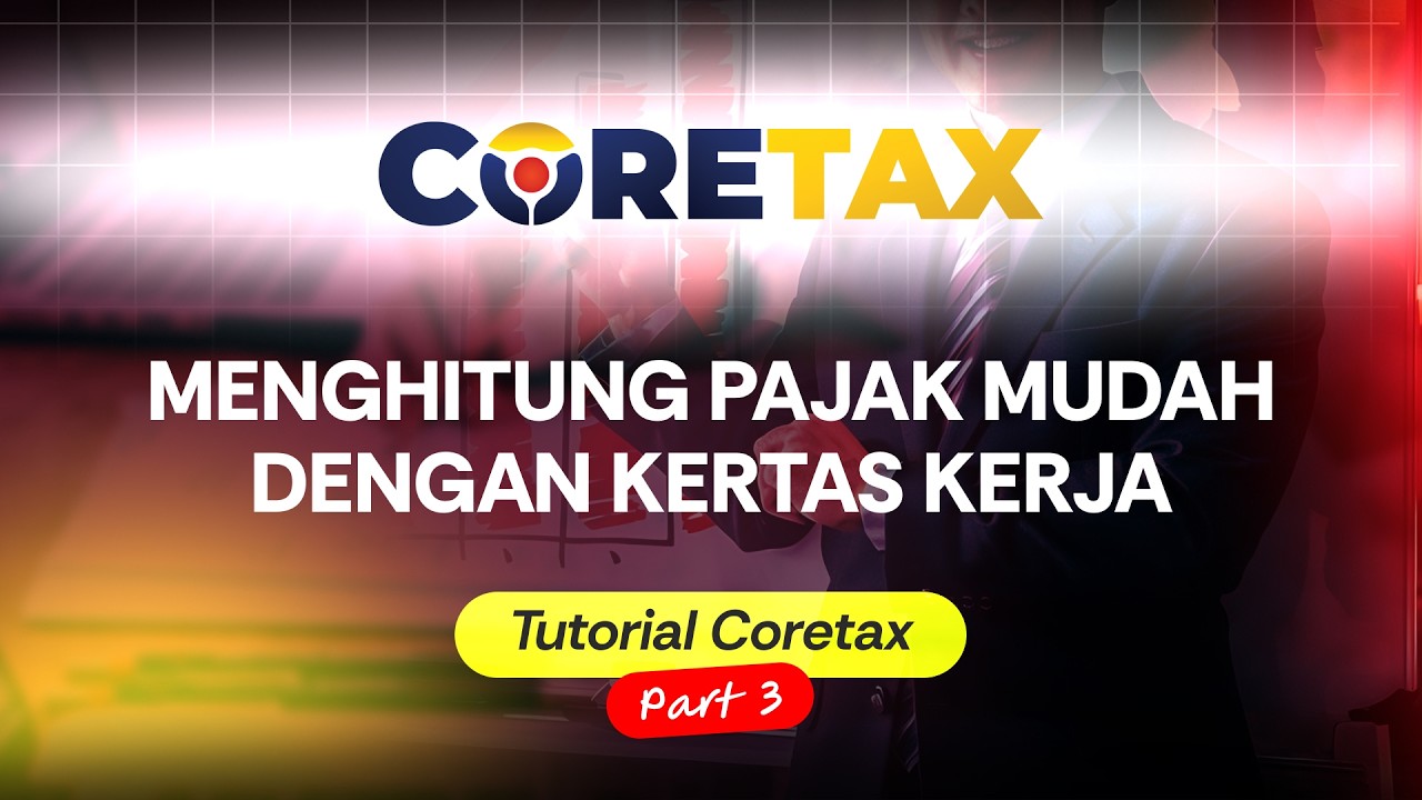 Cara Mengisi Coretax 2026 Part 3 | Kertas Kerja Perhitungan Pajak