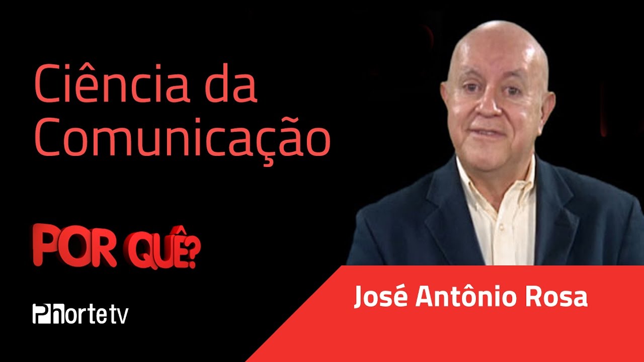 Ciência da Comunicação - Por quê? - José Antônio Rosa
