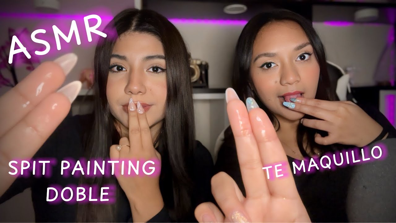 ASMR ESPAÑOL / SPIT PAINTING DOBLE CON ANNY ASMR + TE MAQUILLAMOS HASTA QUE DUERMAS