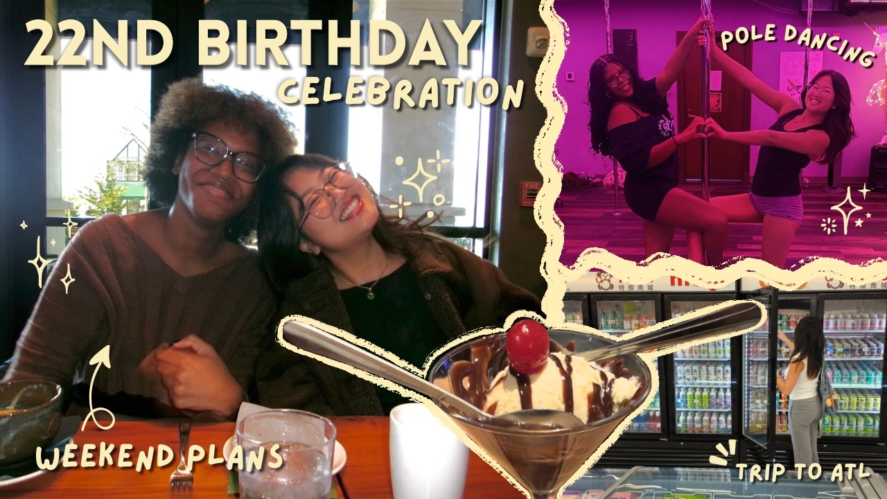 my 22nd birthday! weekend vlog | trip to atl, pole dancing, brunch + friends