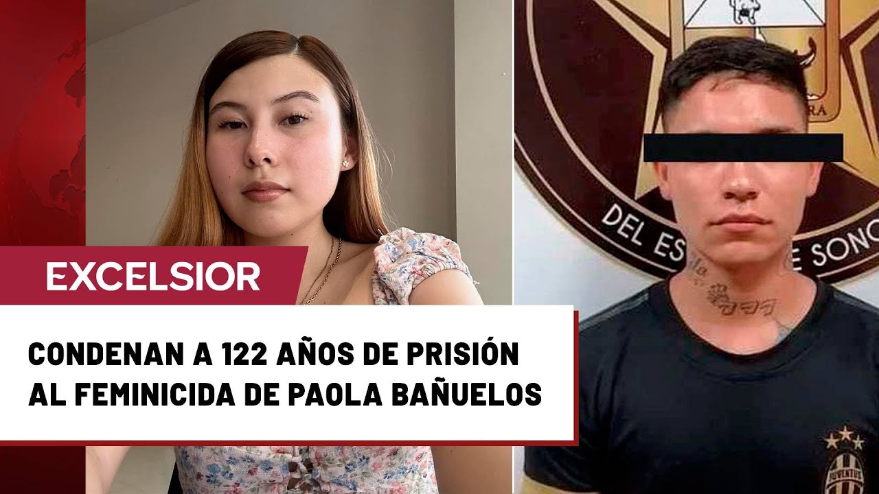 Justicia histórica: 122 años de prisión para el feminicida de Paola Bañuelos