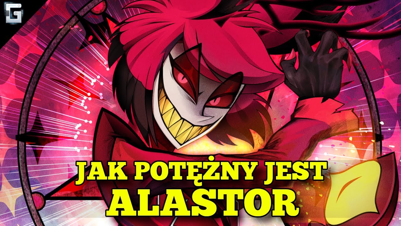 Jak Potężny jest Alastor z Hazbin Hotel?