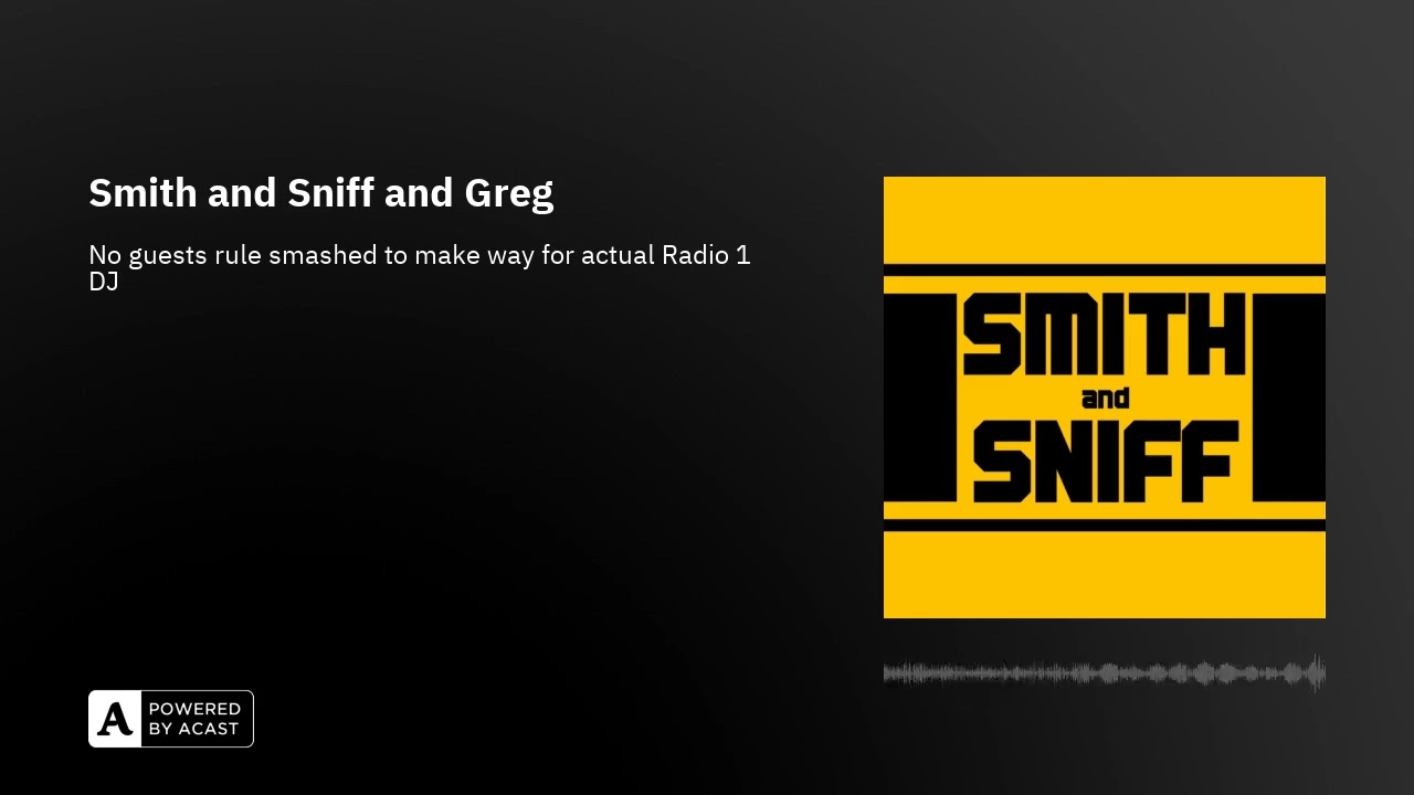 Smith and Sniff and Greg
