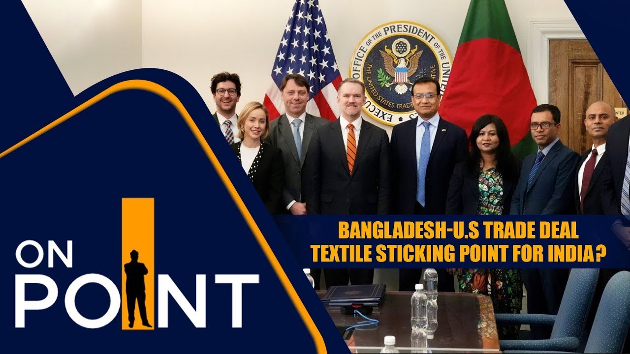 Is U.S&ndash;Bangladesh Trade Deal Narrowing India&rsquo;s Competitive Edge in Global Textiles? | News9