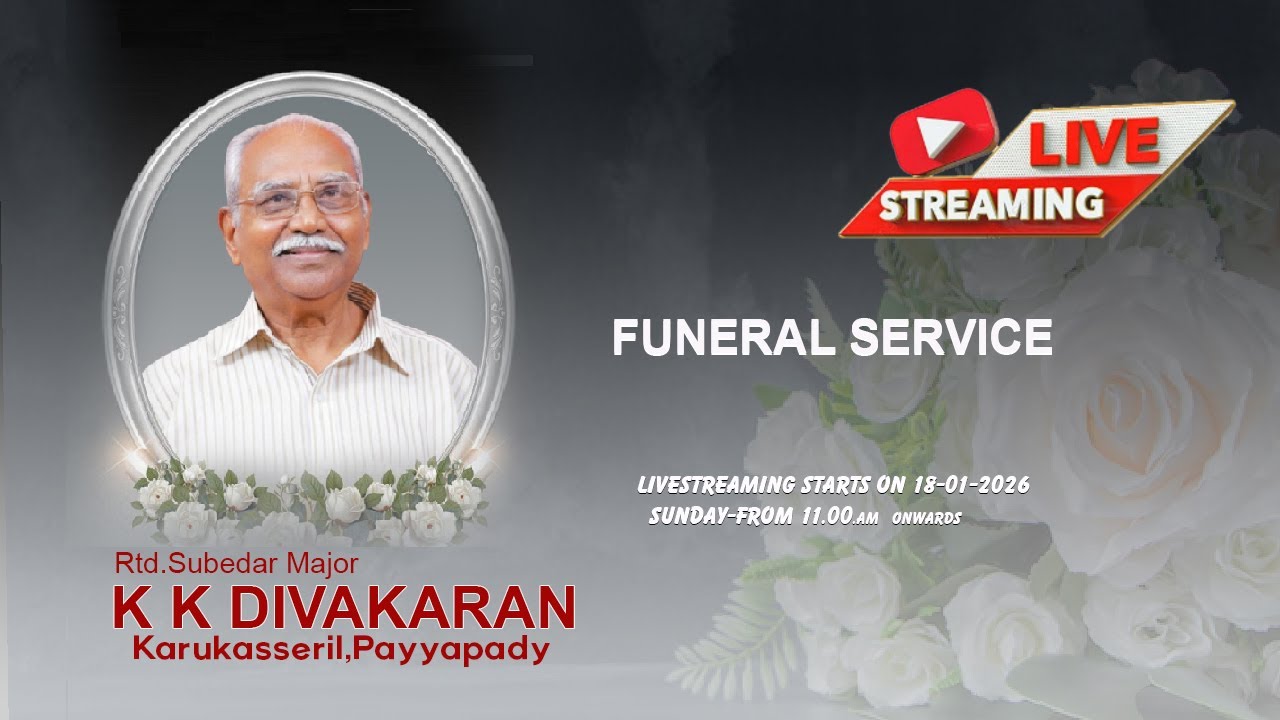 Livestreaming - Funeral service of Rtd.Subedar Major ,K K DIVAKARAN