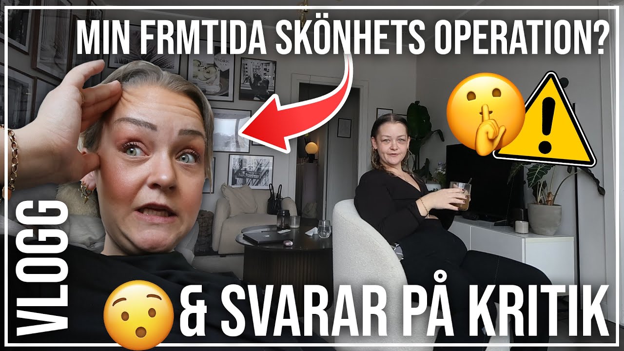 SVARAR PÅ KRITIK |  KOMMANDE PLASTIKOPERATION! | & HEMMA VLOGG