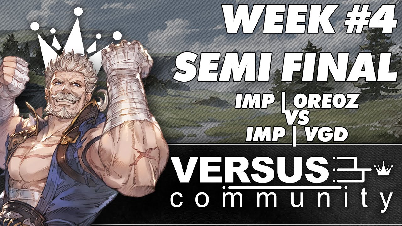 Versus Community Week 4 | Granblue Fantasy Versus | Semi Final | IMP | 0re0z vs IMP | VGD