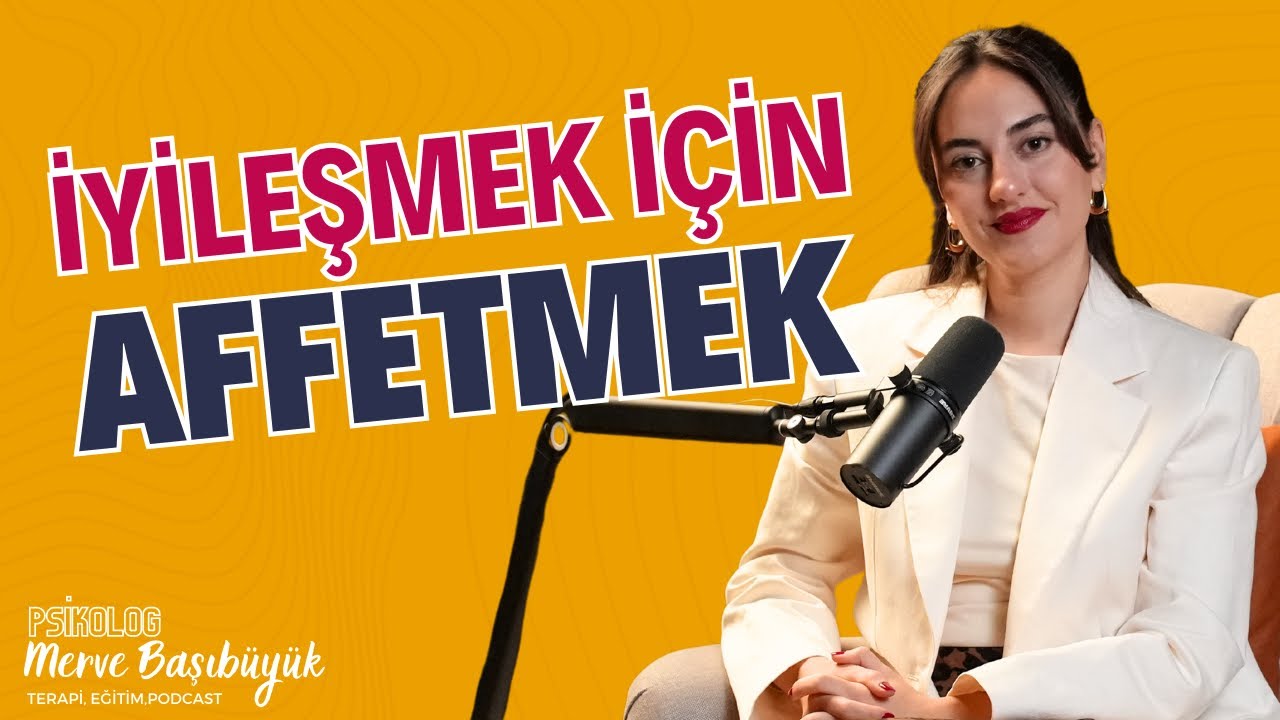 Affedemiyorum Ne Yapmalıyım? I Psk. Merve Başıbüyük