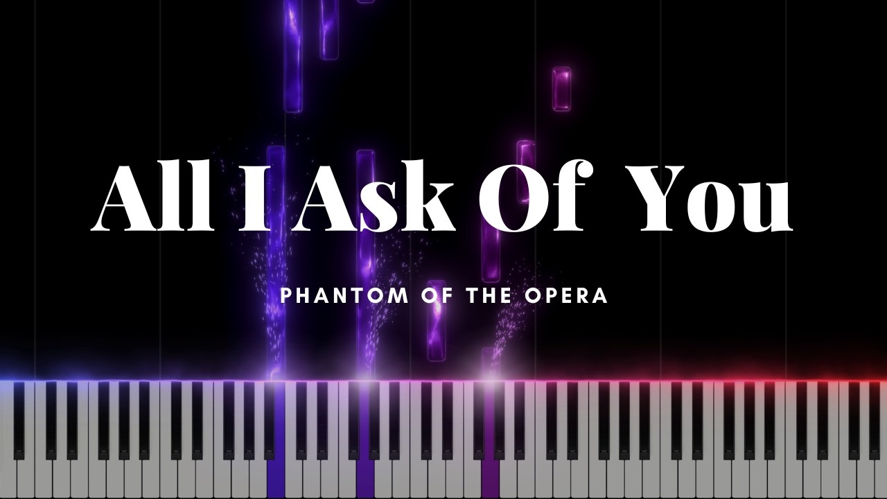 All I Ask Of You - The Phantom of the Opera | Piano Cover