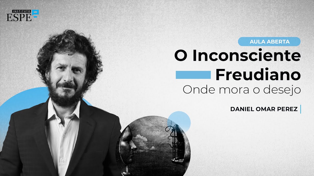 O Inconsciente Freudiano: Onde mora o desejo (Daniel Omar Perez)