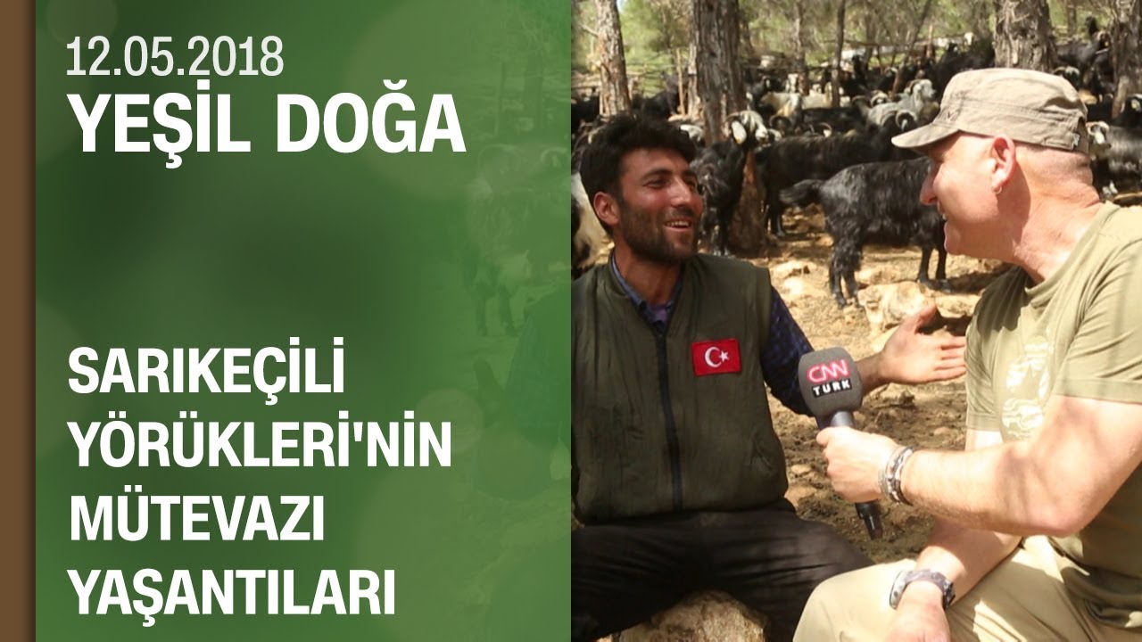 Sarıkeçili Yörükleri'nin mütevazı yaşantıları - Yeşil Doğa 12.05.2018 Cumartesi