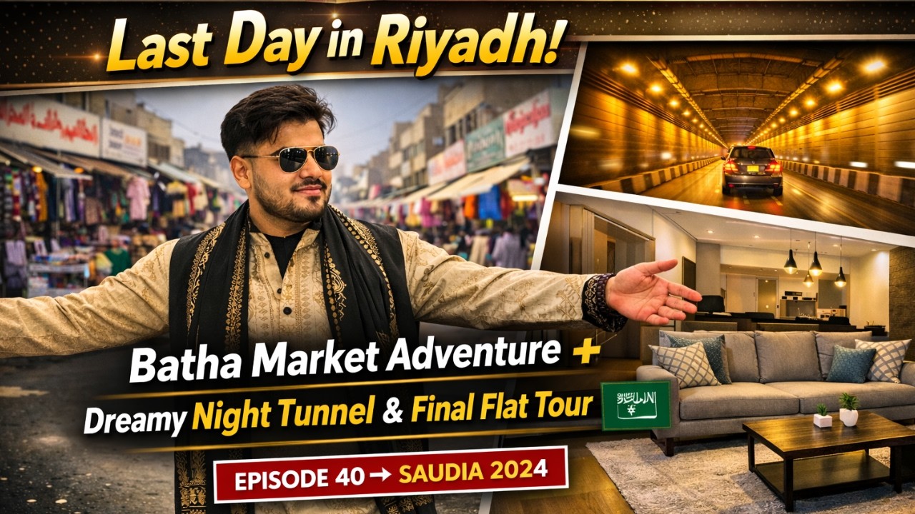 Last Day in Riyadh: Batha Market + Dreamy Night Tunnel & Final Flat Tour 🇸🇦 | Ep 40 | Saudia 2024