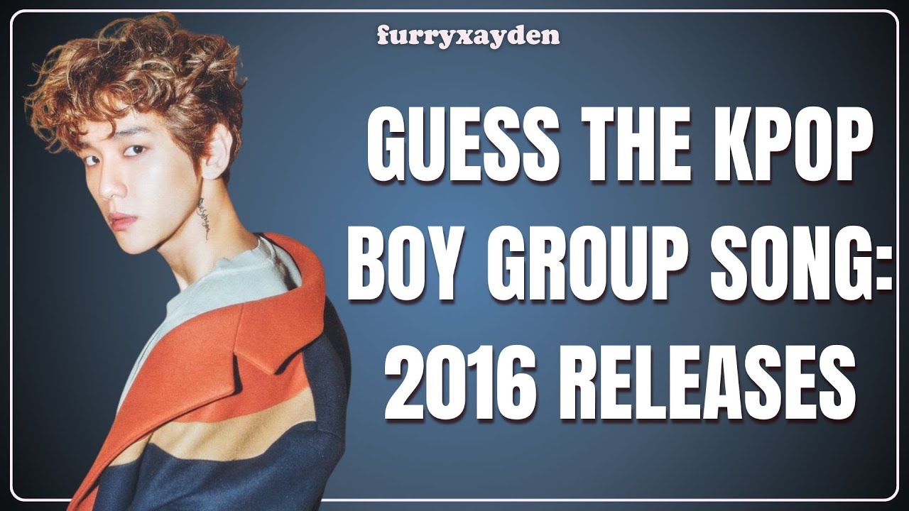 GUESS THE KPOP BOY GROUP SONG: 2016 EDITION