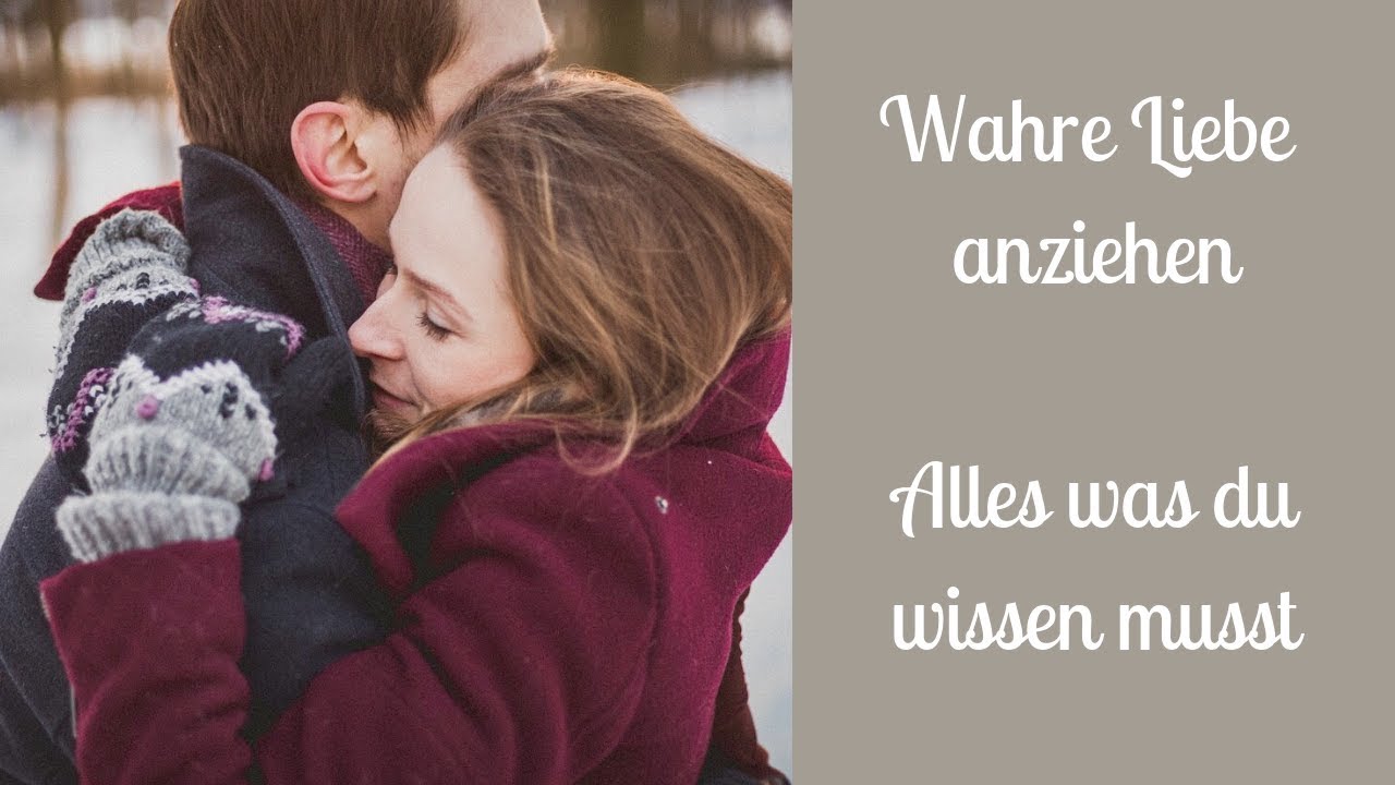 Wahre Liebe anziehen - Alles was du wissen musst