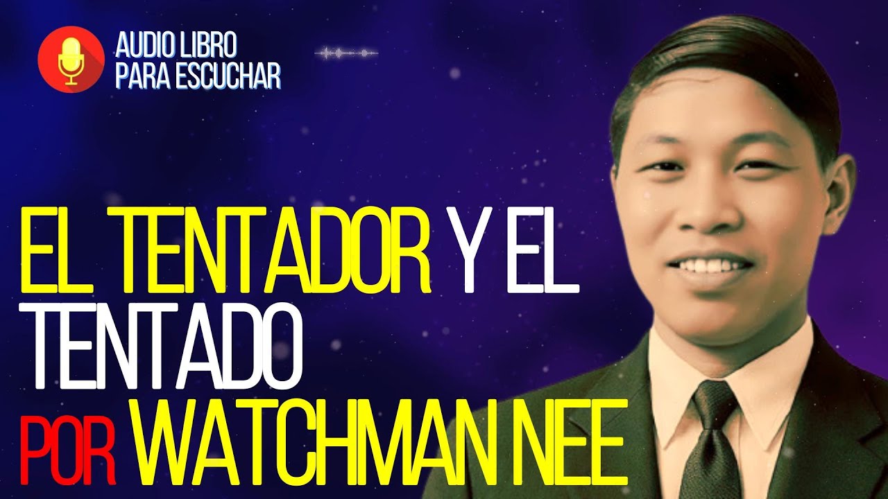 El Tentador y el Tentado | Watchman Nee - Lo que Dios Permite y Satanás Usa Audiolibro completo