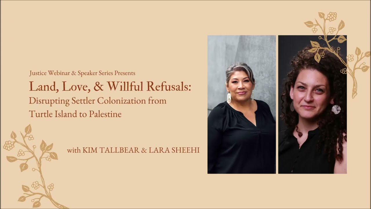 Dr. Kim Tallbear & Dr. Lara Sheehi: Land, Love, and Willful Refusals