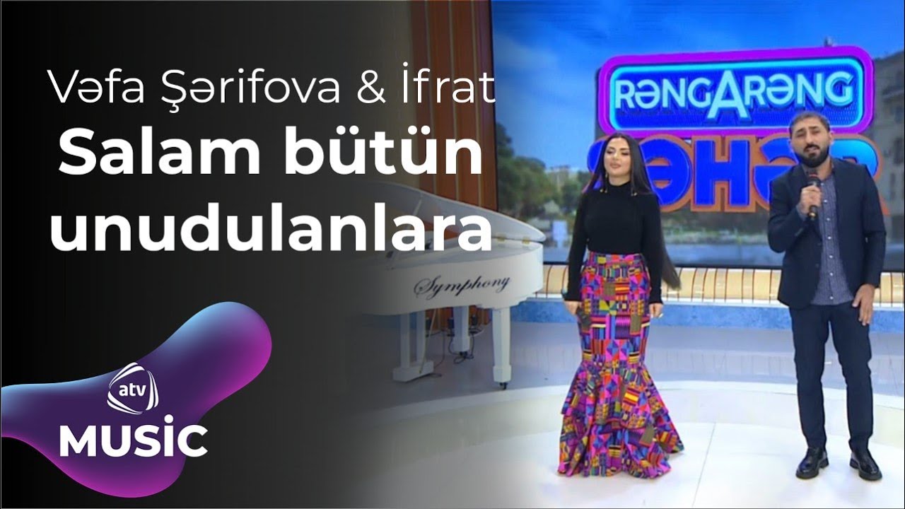 Vəfa Şərifova & İfrat - Salam b&uuml;t&uuml;n unudulanlara
