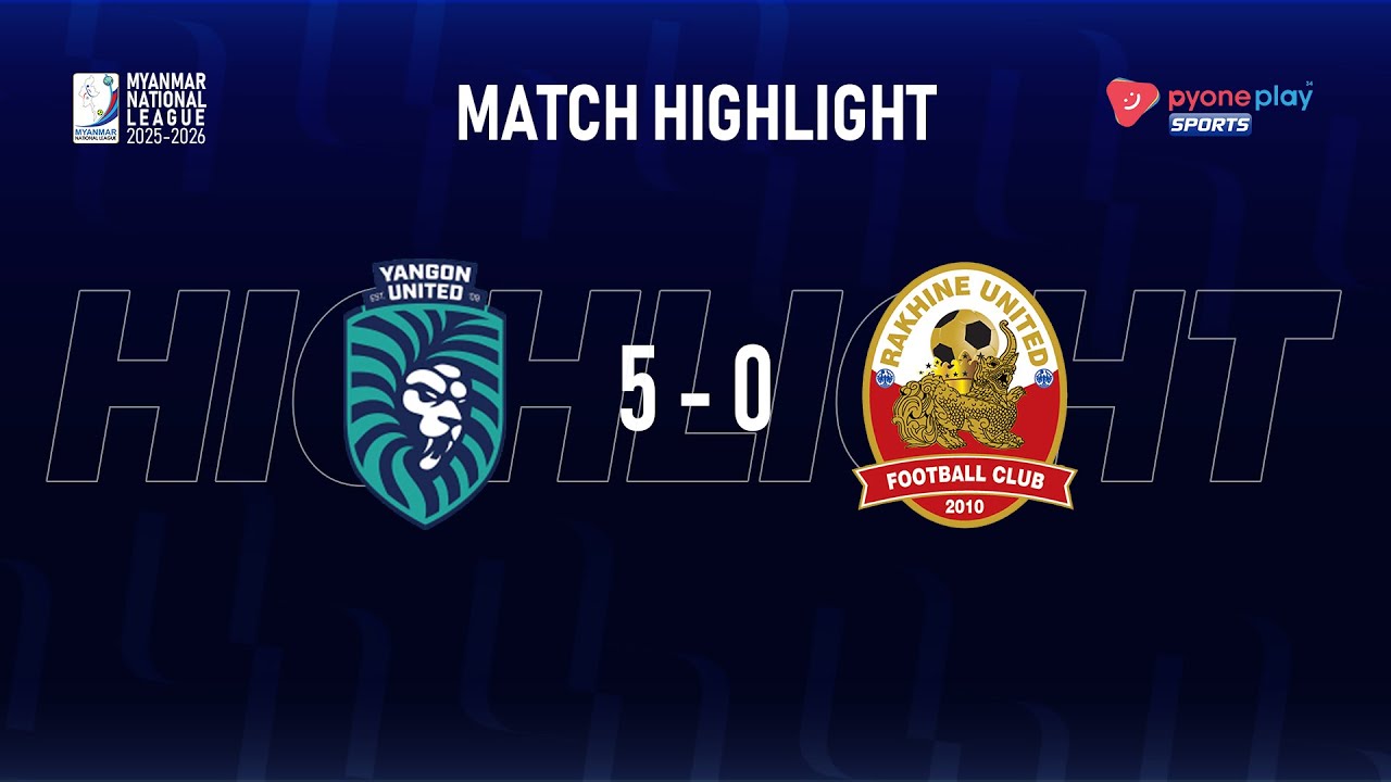 Match Highlights, Myanmar National League 2025-2026, YANGON UNITED FC 5 - 0 RAKHINE UNITED FC