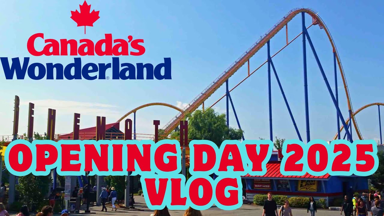 Canada's Wonderland Opening Day Vlog | 2025