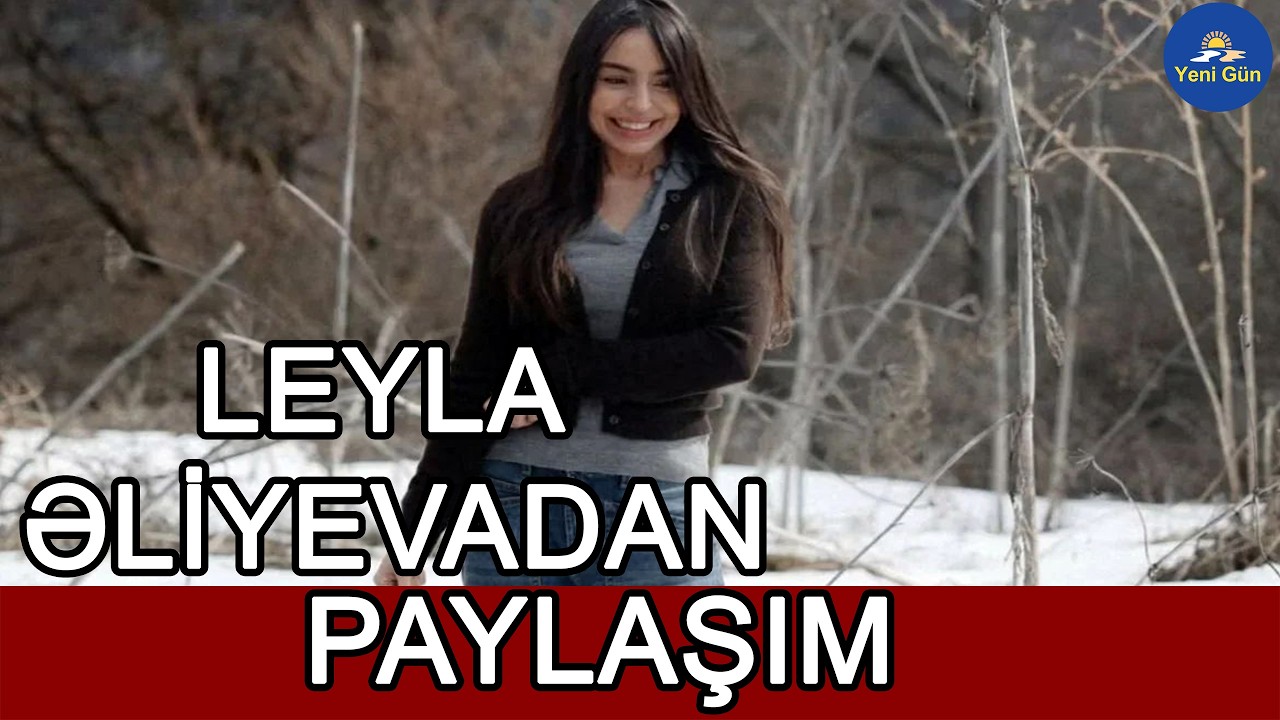 Son dəqiqə!Leyla Əliyevadan paylaşım