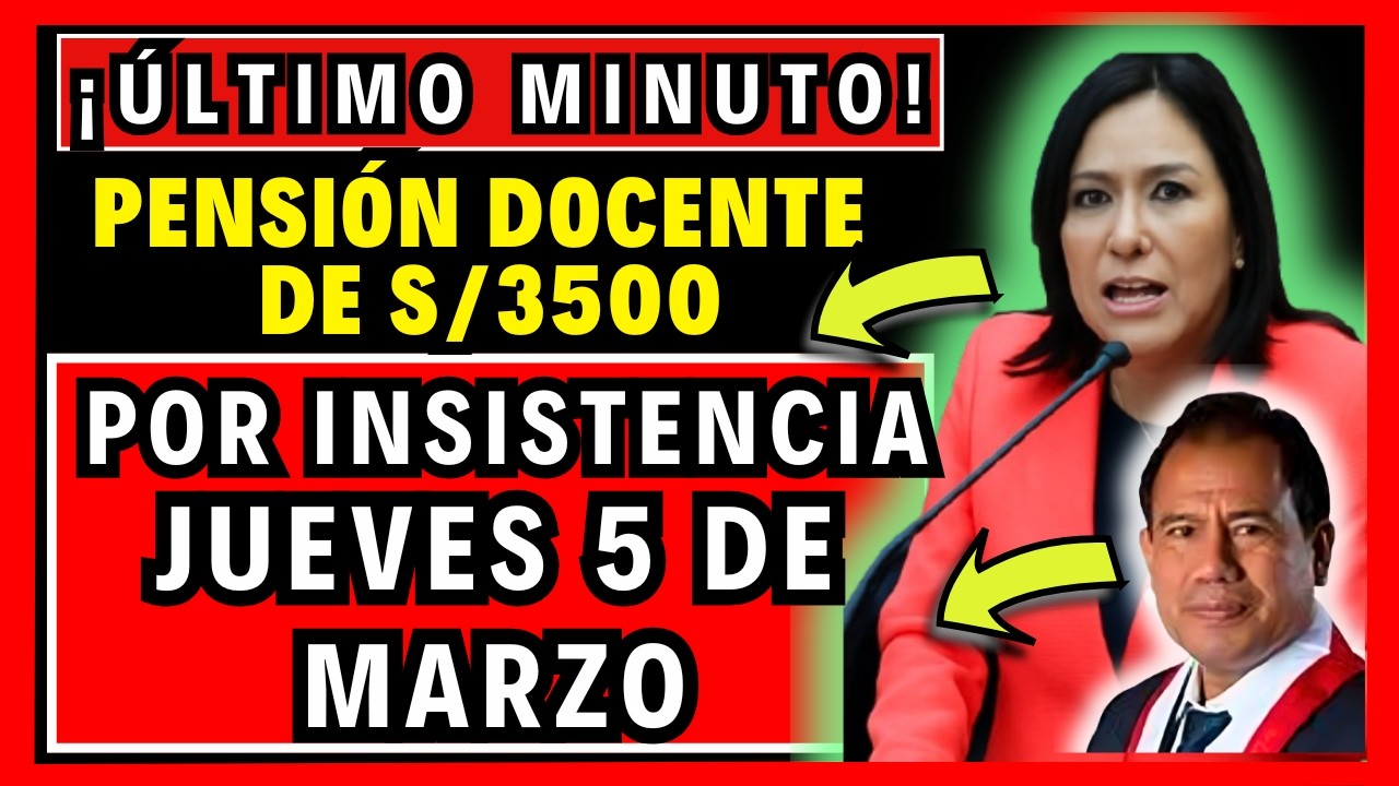 🔥&iexcl;&Uacute;LTIMO MINUTO! Pensi&oacute;n Docente de S/3500: &iexcl;LO AGEND&Ograve;!