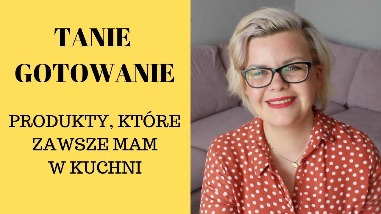 #50 TANIE GOTOWANIE. Produkty, które zawsze mam w kuchni//PO TANIOŚCI BLOG