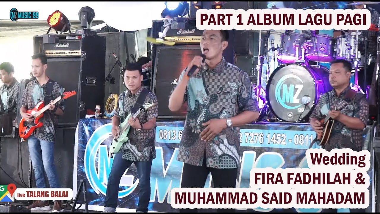 PART 1 ALBUM LAGU PAGI MZ99 TALANG BALAI BARU 1 || WEDDING FIRA FADHILAH & MUHAMMAD SAID MAHADAM