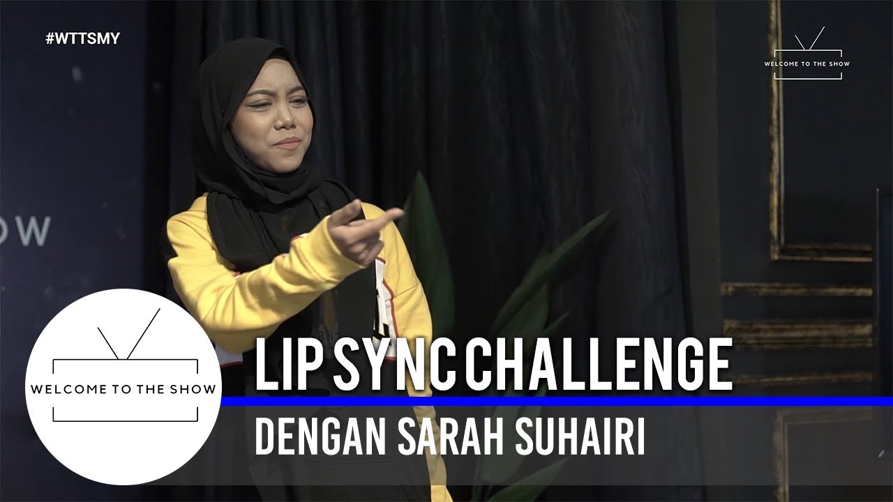 #WTTSMY | ‘Lip Sync Challenge' dengan Sarah Suhairi