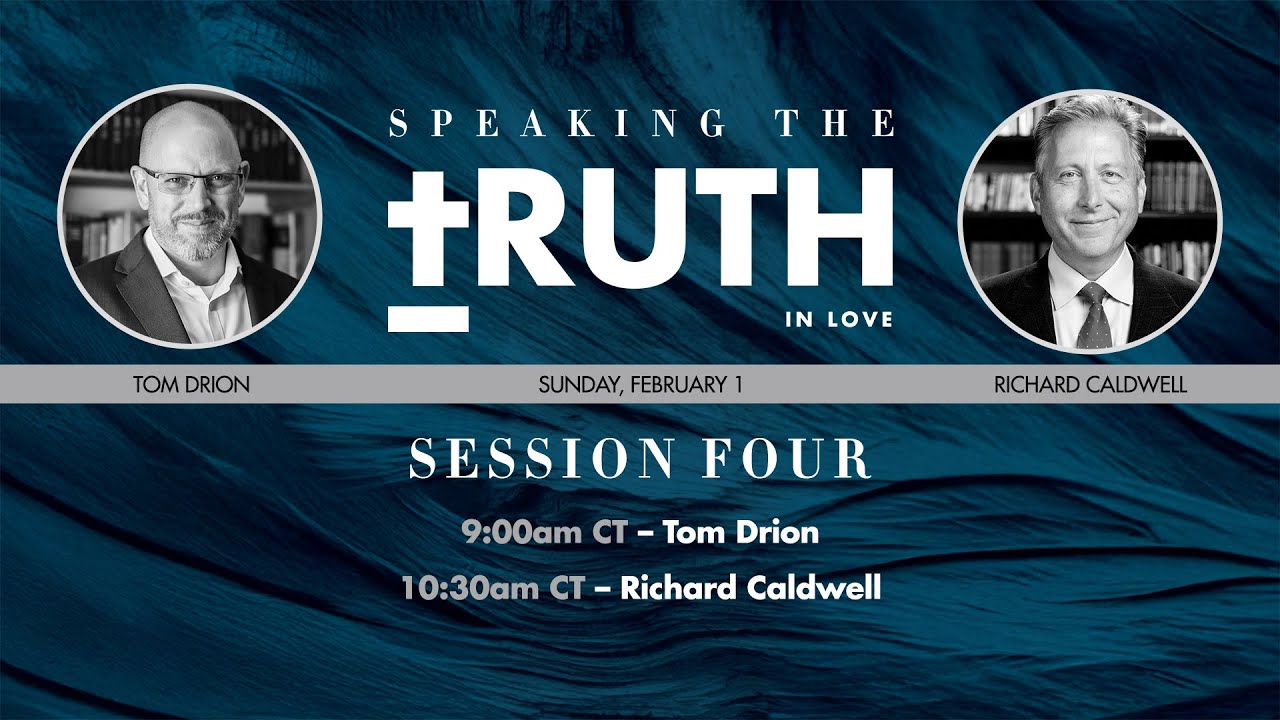 Truth in Love 2026 Conference Session 4 | Tom Drion & Richard Caldwell