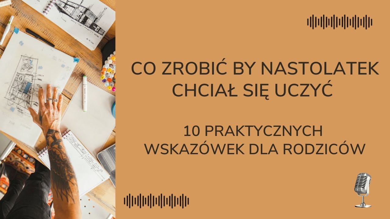 Praktyczne sposoby, by nastolatek chciał się uczyć. Dr Agnieszka Kozak i dr hab. Jacek Wasilewski