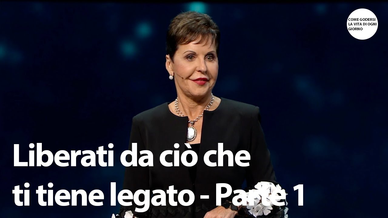 Liberati da ciò che ti tiene legato - Parte 1 | Joyce Meyer
