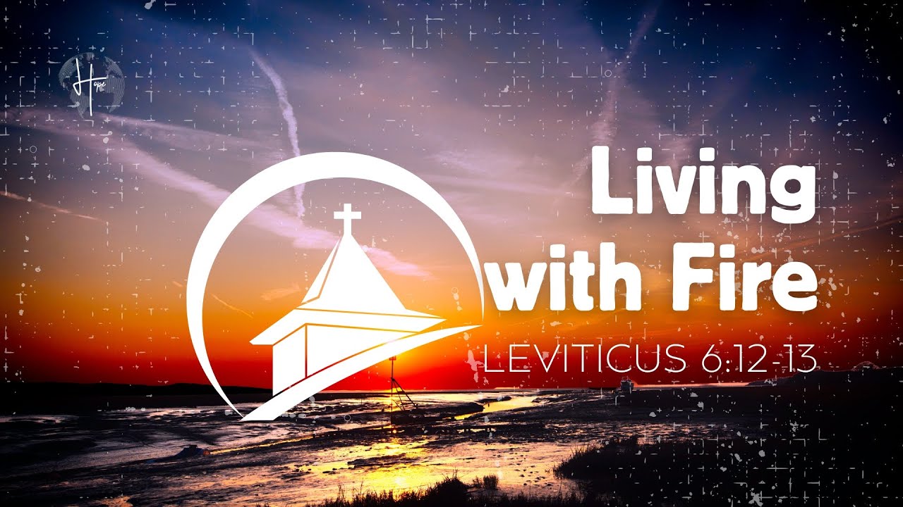 Living with Fire | Leviticus 6:12-13