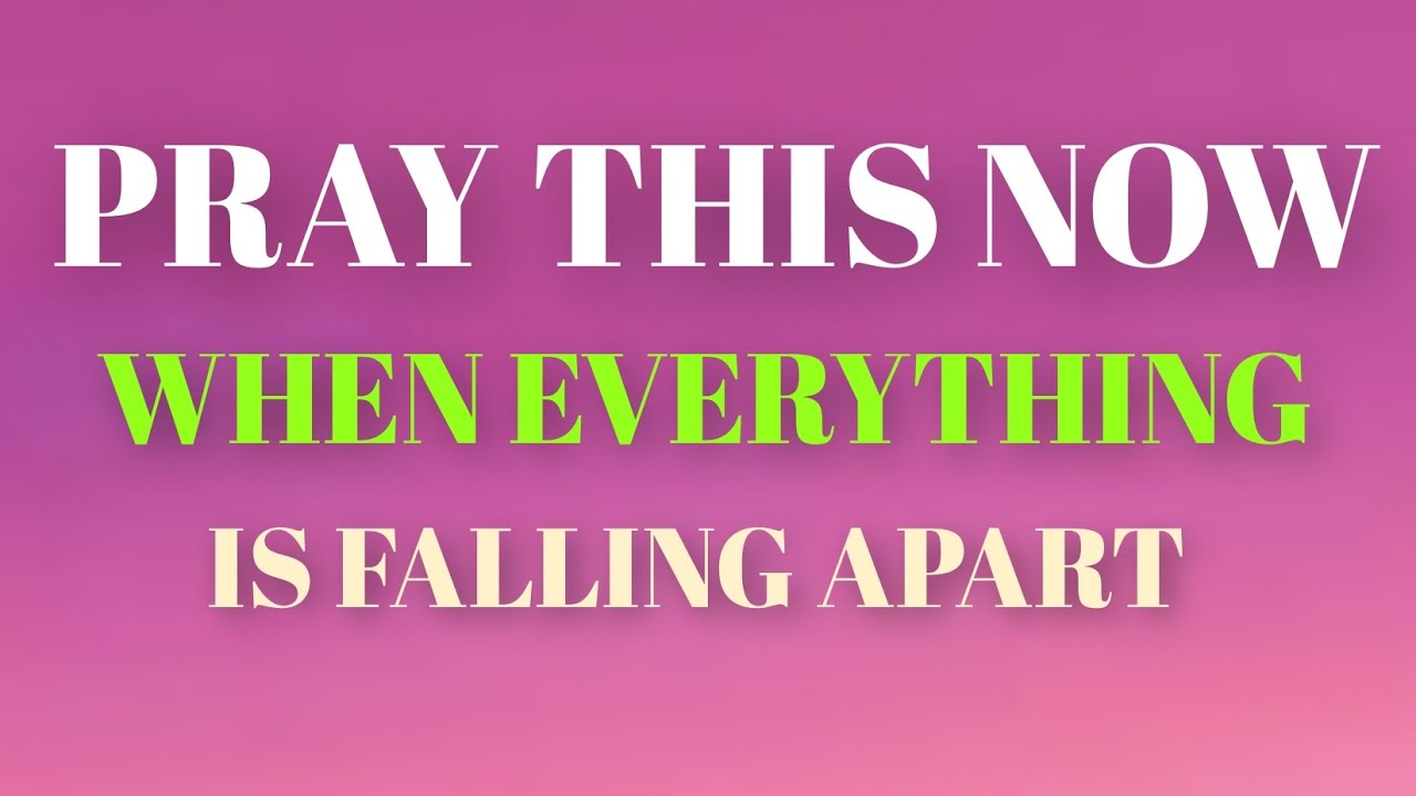 Emergency Prayer – Pray This When Everything Is Falling Apart.