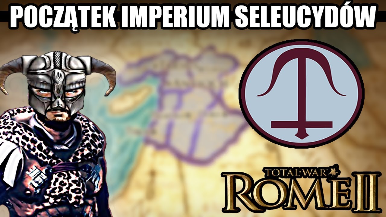 POCZĄTEK IMPERIUM SELEUCYD&Oacute;W - KAŁACH GRA SELEUCYDAMI W TOTAL WAR ROME 2 (#1)