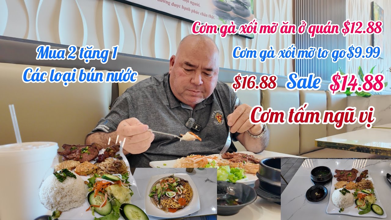 Cơm tấm ngũ vị$14.88,cơm gà xối mỡ Togo $9.99,các loại bún mua 2 tặng1 