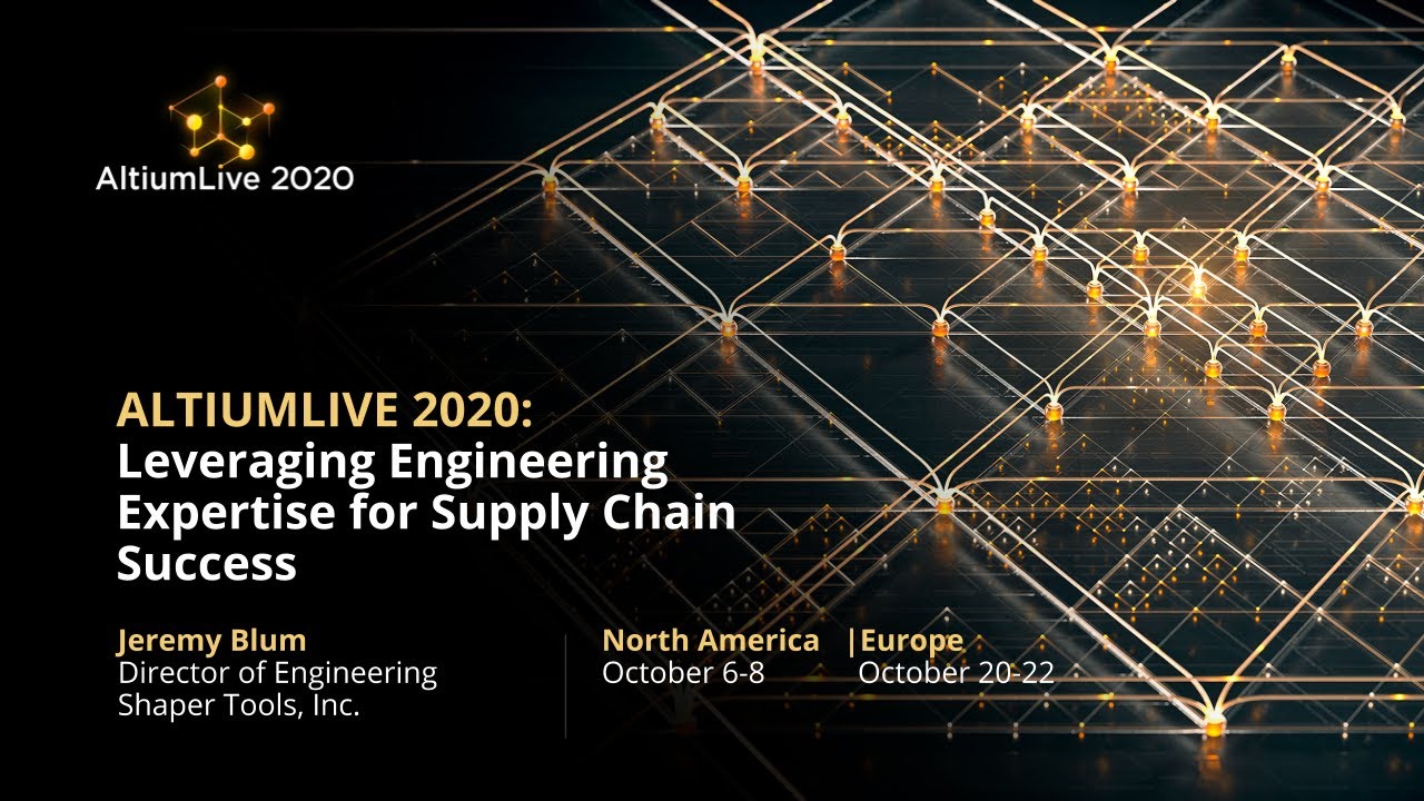 Leveraging Engineering Expertise for Supply Chain Success (AltiumLive 2020 Keynote)