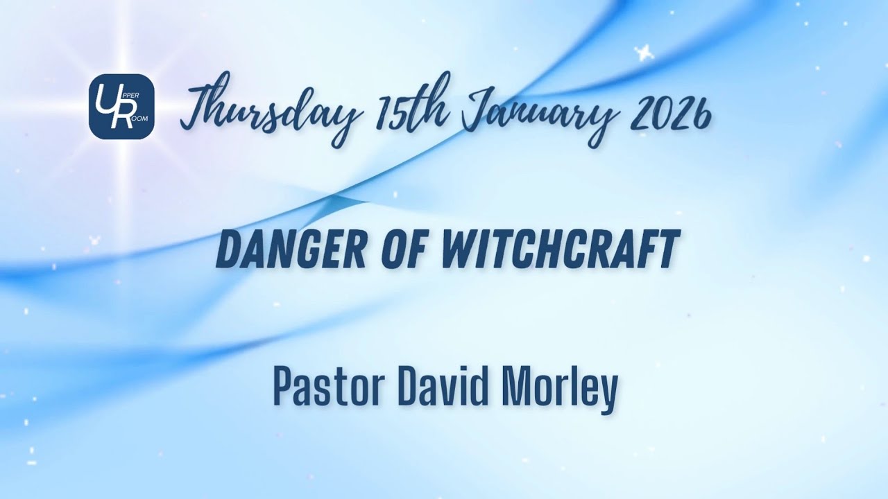 Danger of Witchcraft - Pastor David Morley - 15.01.26