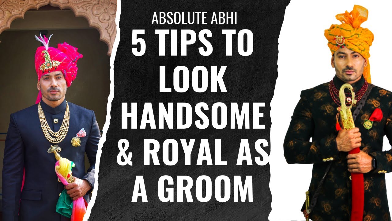 5 Tips to Look Handsome & Royal as a Groom | कैसे दिखें शादी में रॉयल और हैंडसम दूल्हे की तरह