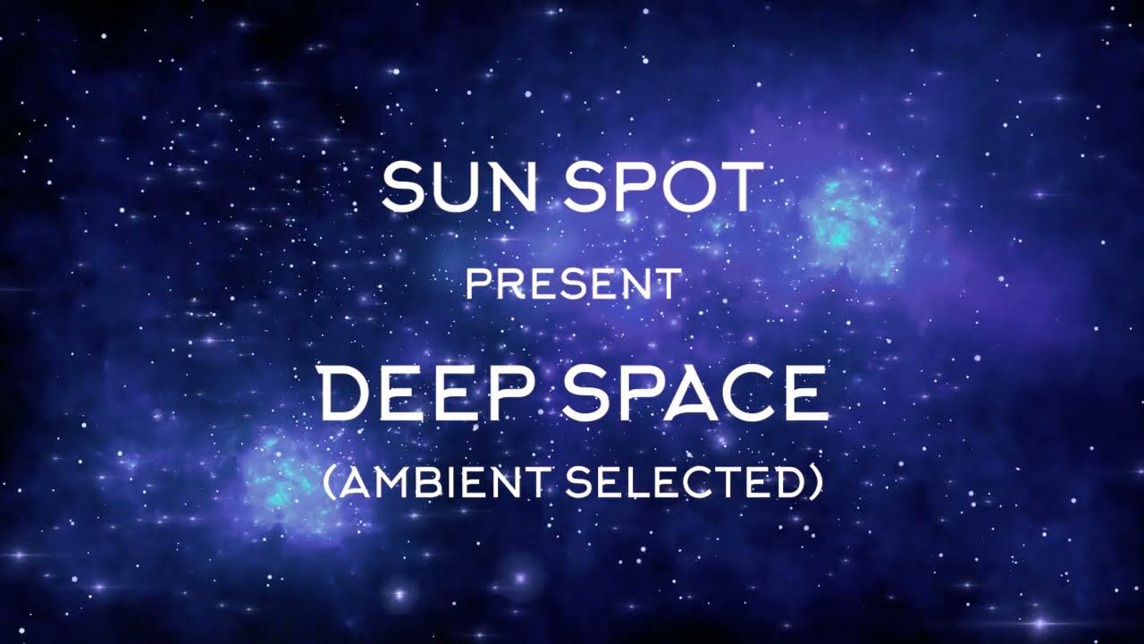 Sun Spot - Deep Space (Ambient Selected) '2022