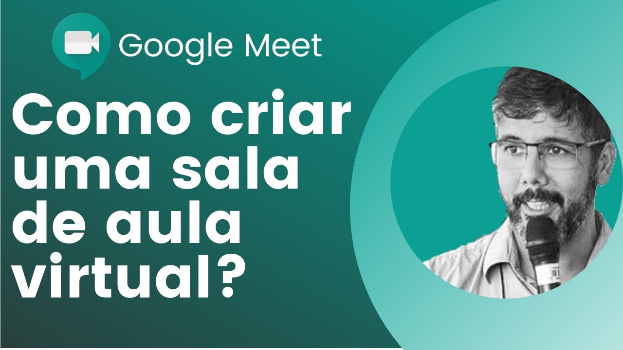 GOOGLE MEET - TUTORIAL - Aula 01 - Como criar uma sala de aula no google meet