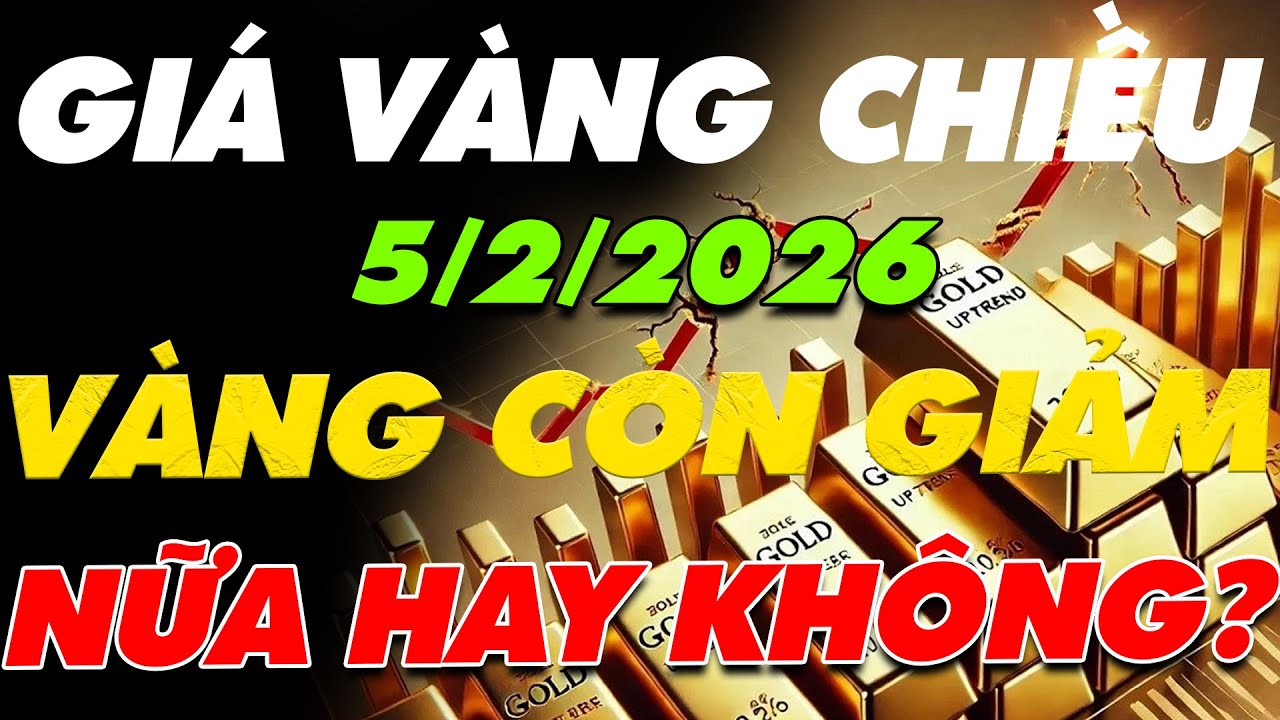 PHÂN TÍCH XU HƯỚNG GIÁ VÀNG CHIỀU NAY :5/2/2026 VÀNG CÒN GIẢM NỮA HAY KHÔNG TRƯỚC ĐÀM PHÁN MỸ-IRAN?