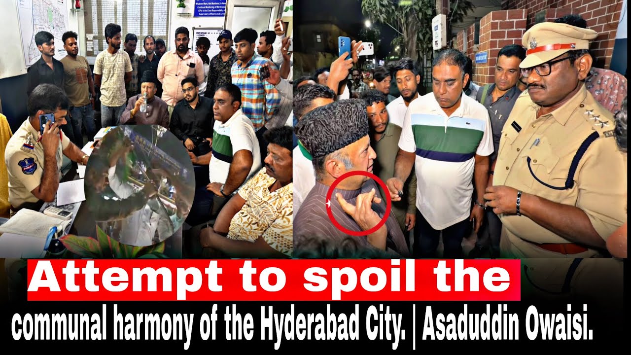Attempt to spoil the communal harmony of the Hyderabad City. | Asaduddin Owaisi.