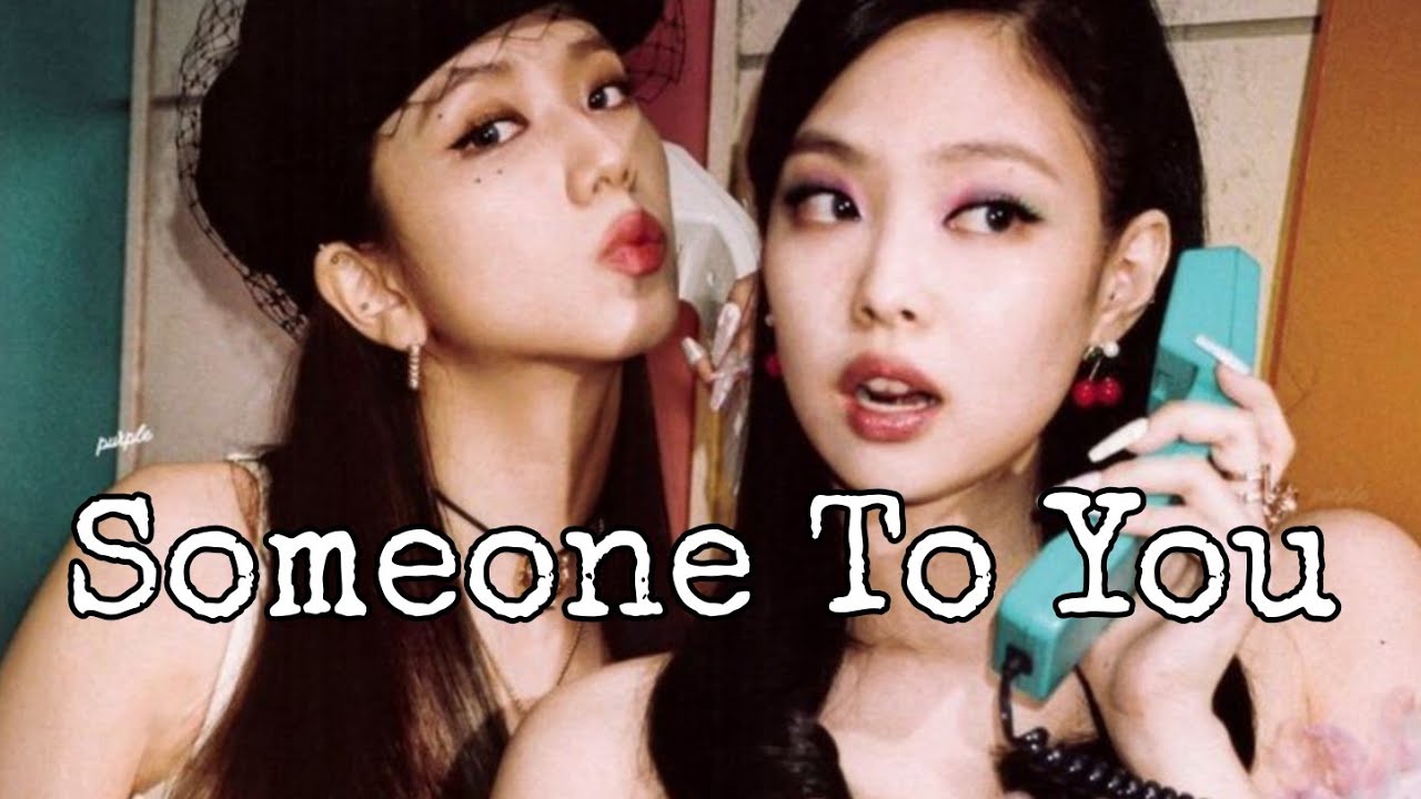 BLACKPINK • JENSOO - SOMEONE TO YOU [FMV]