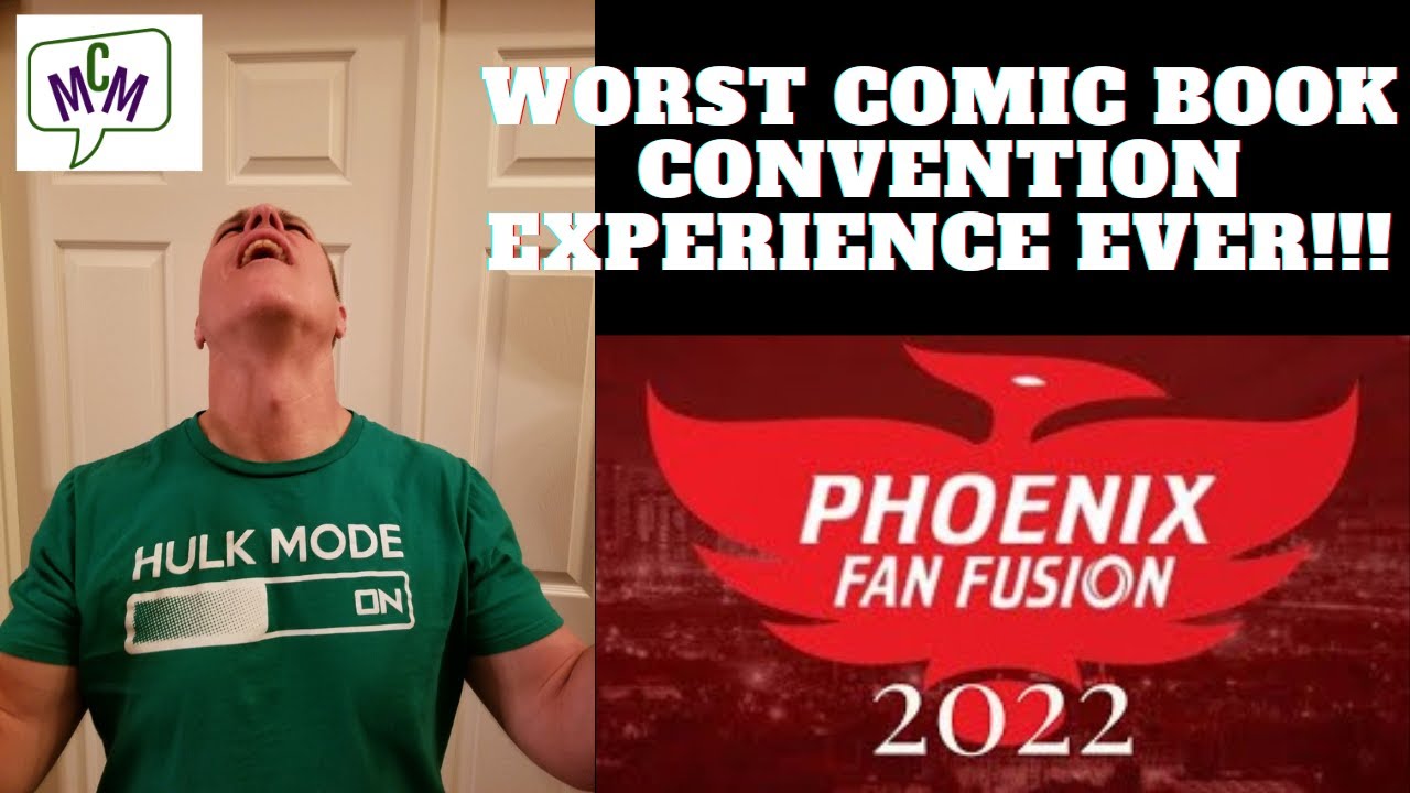 My Worst Comic Convention Experience Ever!  Phoenix Fan Fusion 2022 (ep 410)