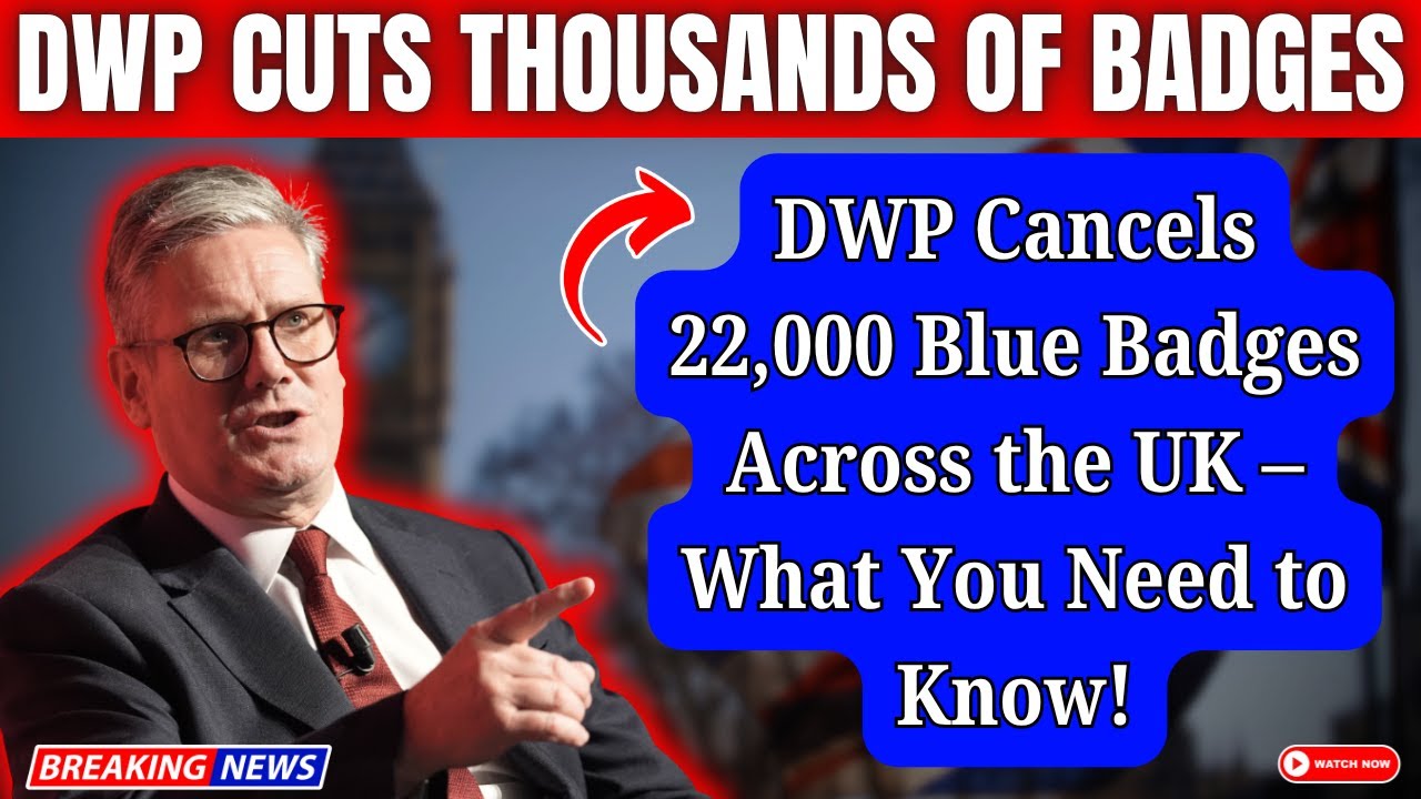 DWP Cancels 22,000 Blue Badges Across the UK &ndash; What You Need to Know!